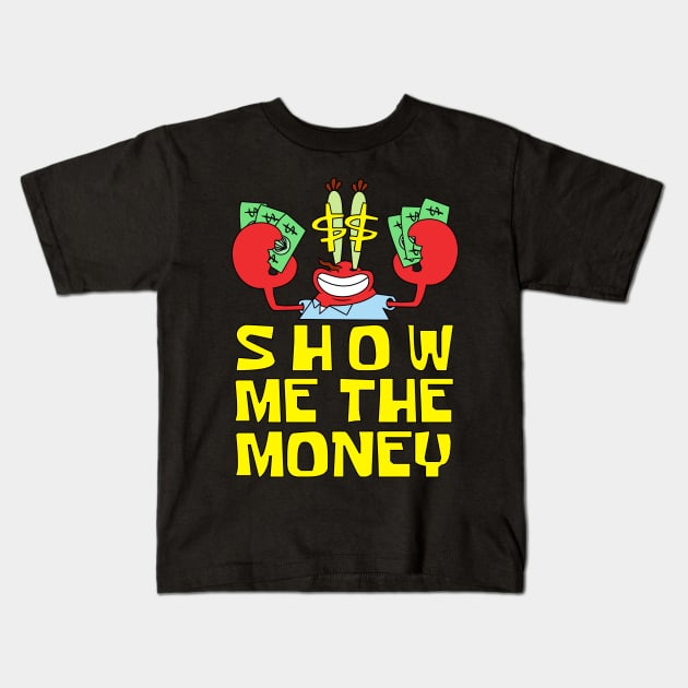 Mr Krabs Show Me The Money Kids T-Shirt by bonekaduduk